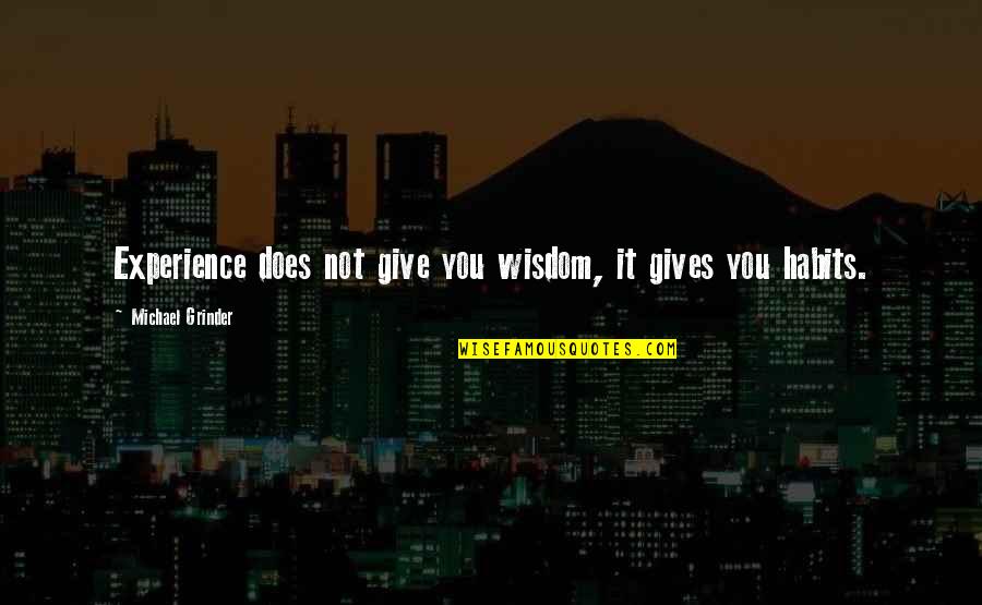 Skin Pigmentation Quotes By Michael Grinder: Experience does not give you wisdom, it gives Skin Pigmentation Quotes By Michael Grinder: Experience does not give you wisdom, it gives