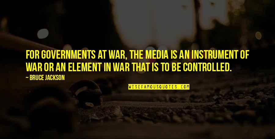 Skin Surf Quotes By Bruce Jackson: For governments at war, the media is an