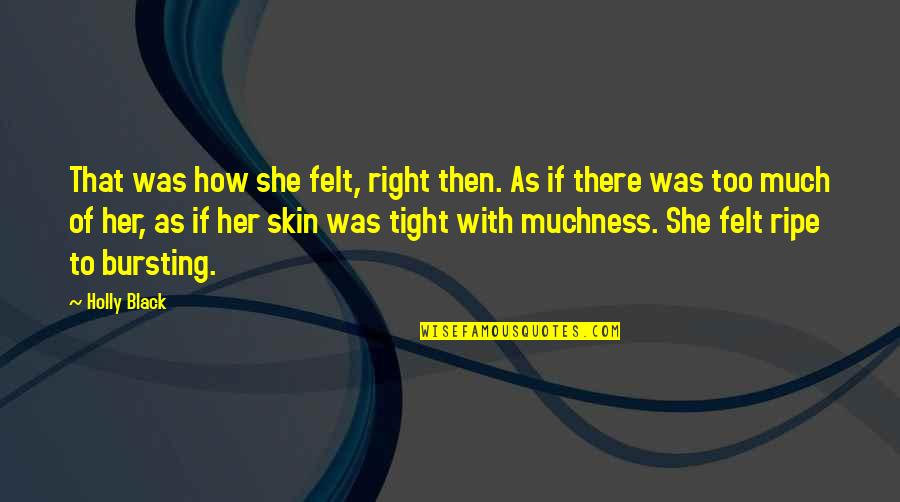 Skin Tight Quotes By Holly Black: That was how she felt, right then. As