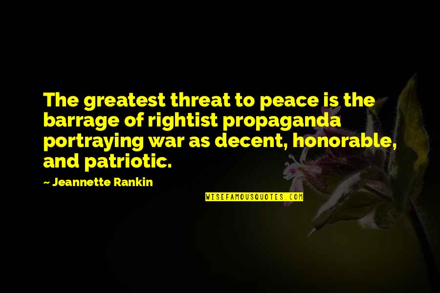Skinheads Quotes By Jeannette Rankin: The greatest threat to peace is the barrage