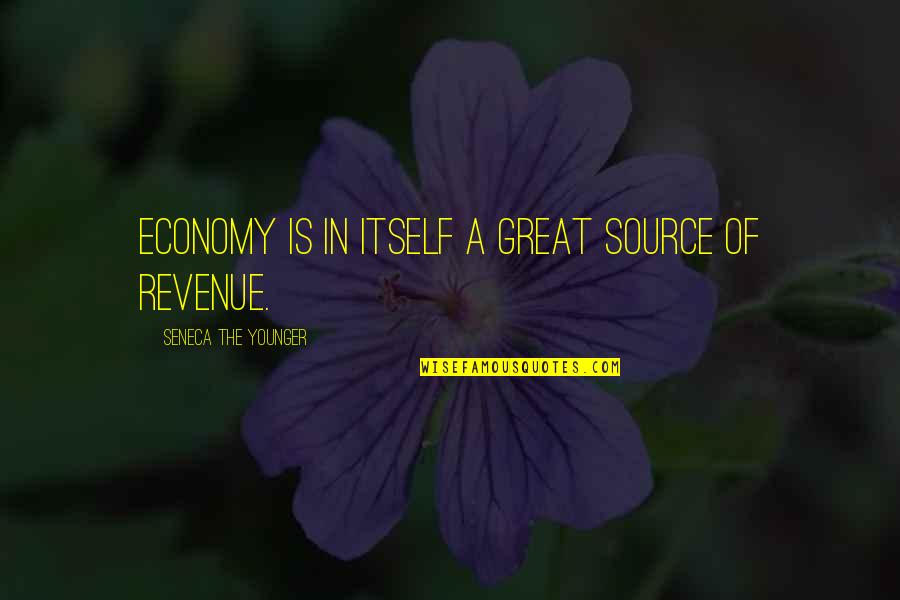 Skink No Surrender Quotes By Seneca The Younger: Economy is in itself a great source of