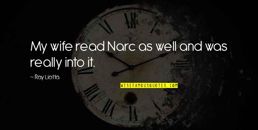 Skinned Knee Quotes By Ray Liotta: My wife read Narc as well and was Skinned Knee Quotes By Ray Liotta: My wife read Narc as well and was