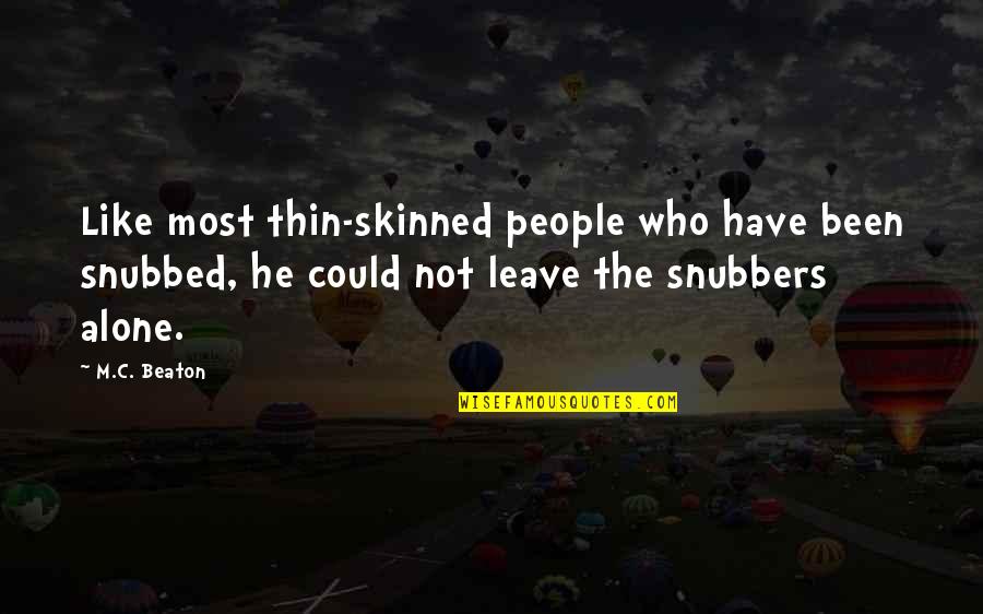 Skinned Quotes By M.C. Beaton: Like most thin-skinned people who have been snubbed,