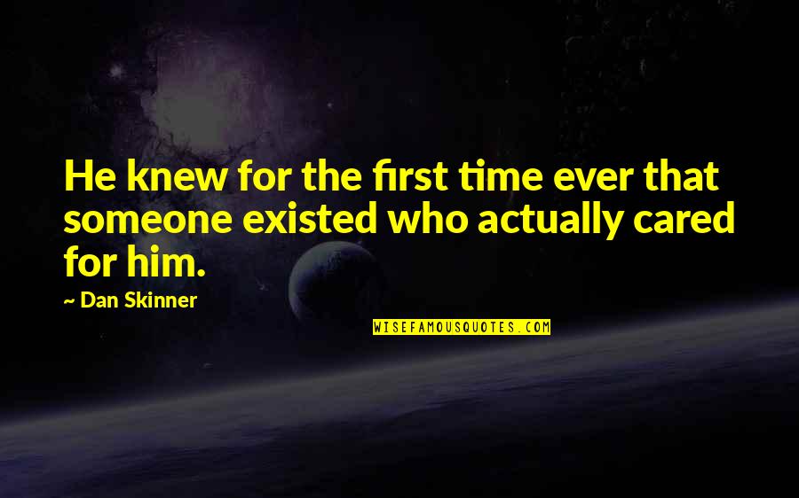 Skinner Quotes By Dan Skinner: He knew for the first time ever that