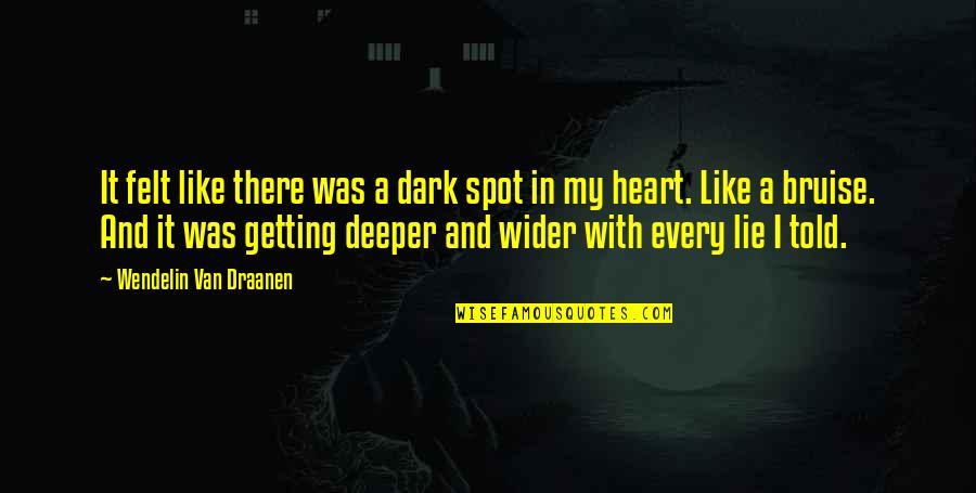 Skinnider Quotes By Wendelin Van Draanen: It felt like there was a dark spot Skinnider Quotes By Wendelin Van Draanen: It felt like there was a dark spot