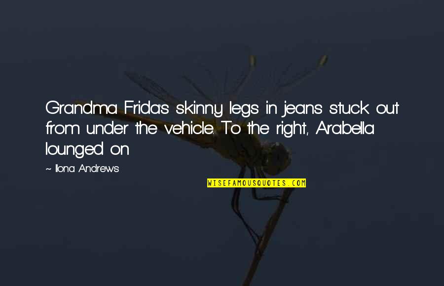 Skinny Legs Quotes By Ilona Andrews: Grandma Frida's skinny legs in jeans stuck out