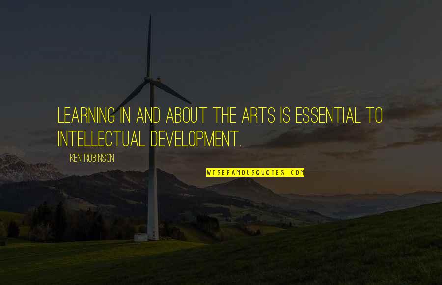 Skins Fire Quotes By Ken Robinson: Learning in and about the arts is essential
