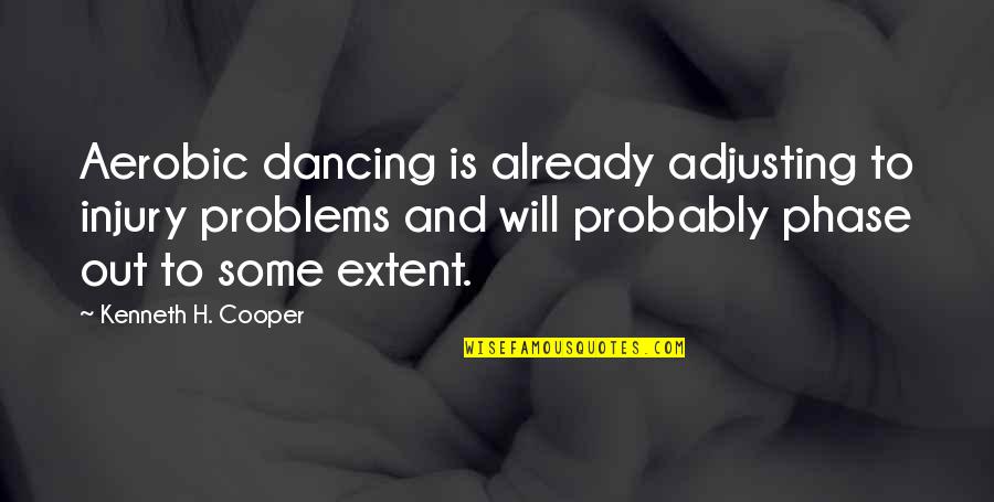 Skins Season 1 Episode 7 Quotes By Kenneth H. Cooper: Aerobic dancing is already adjusting to injury problems