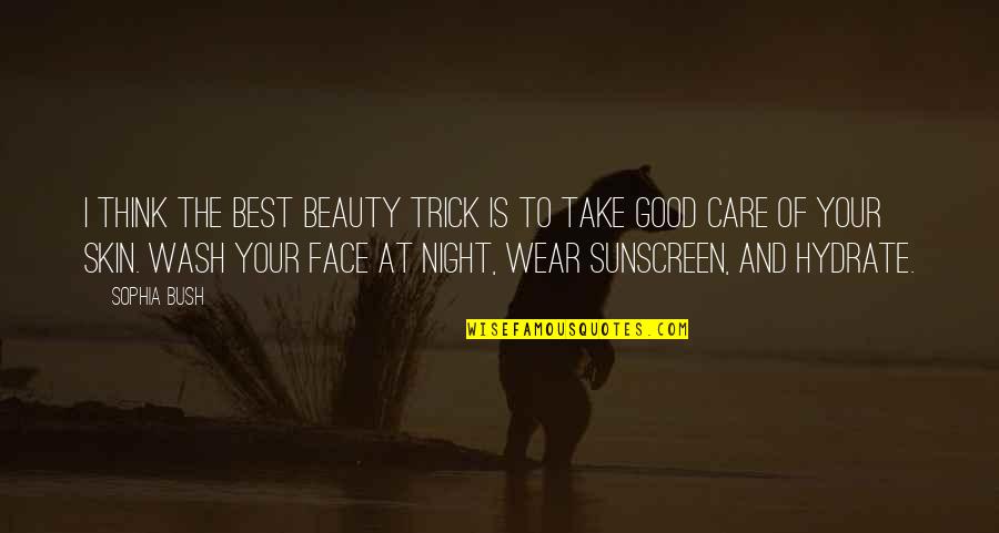 Skins Sophia Quotes By Sophia Bush: I think the best beauty trick is to Skins Sophia Quotes By Sophia Bush: I think the best beauty trick is to
