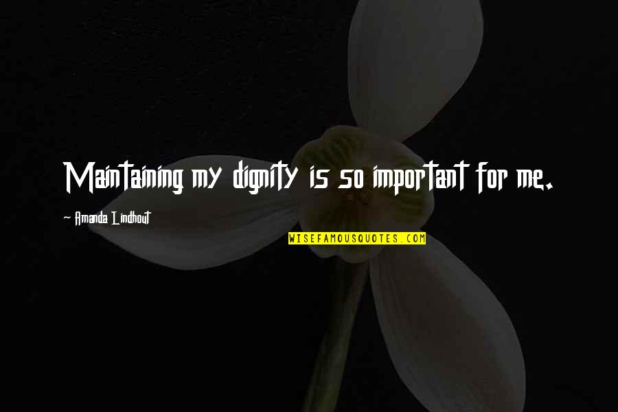 Skintight Quotes By Amanda Lindhout: Maintaining my dignity is so important for me. Skintight Quotes By Amanda Lindhout: Maintaining my dignity is so important for me.
