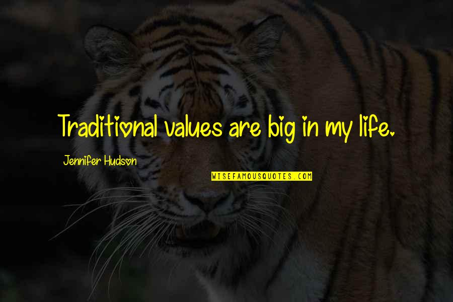 Skintight Reviews Quotes By Jennifer Hudson: Traditional values are big in my life. Skintight Reviews Quotes By Jennifer Hudson: Traditional values are big in my life.