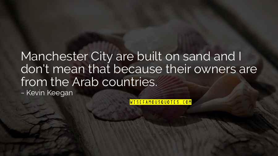 Skinwalkers Quotes By Kevin Keegan: Manchester City are built on sand and I