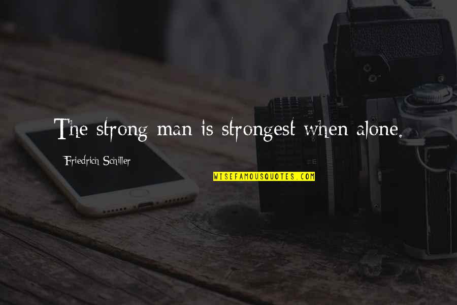 Skip Hire Glasgow Quotes By Friedrich Schiller: The strong man is strongest when alone.