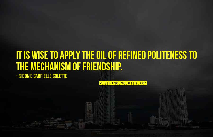 Skip Kenney Quotes By Sidonie Gabrielle Colette: It is wise to apply the oil of Skip Kenney Quotes By Sidonie Gabrielle Colette: It is wise to apply the oil of