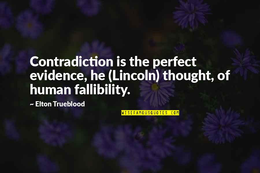 Skipper The Eyechild Quotes By Elton Trueblood: Contradiction is the perfect evidence, he (Lincoln) thought,