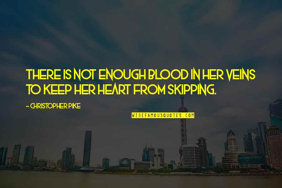 Skipping Quotes By Christopher Pike: There is not enough blood in her veins