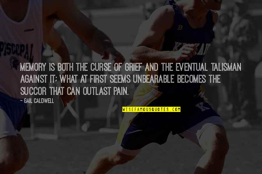 Skipping The Gym Quotes By Gail Caldwell: Memory is both the curse of grief and