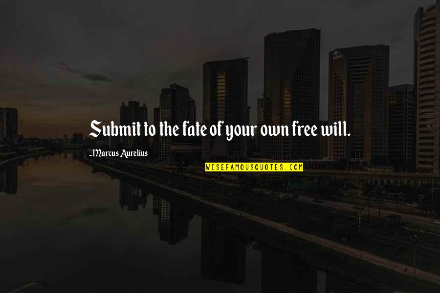 Skippito Quotes By Marcus Aurelius: Submit to the fate of your own free