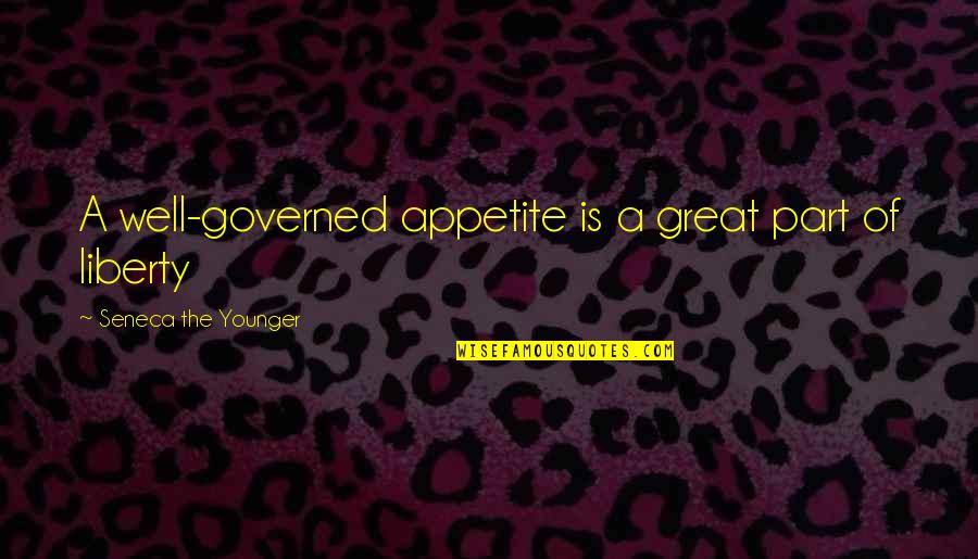 Skippy Dies Quotes By Seneca The Younger: A well-governed appetite is a great part of