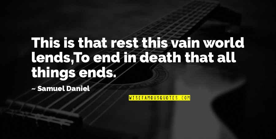 Skippy The Magnificent Quotes By Samuel Daniel: This is that rest this vain world lends,To
