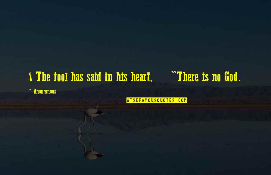 Skiracereg Quotes By Anonymous: 1 The fool has said in his heart,