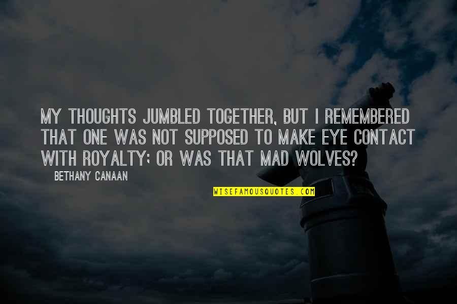 Skirmishers Usmc Quotes By Bethany Canaan: My thoughts jumbled together, but I remembered that