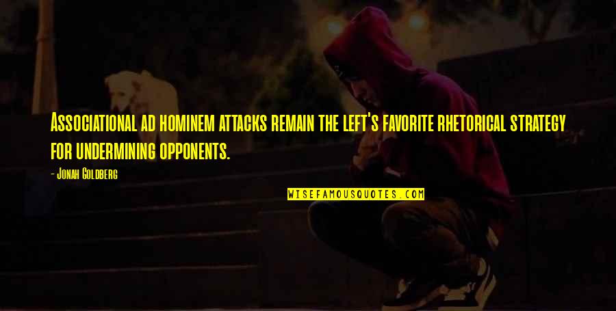Skirose Quotes By Jonah Goldberg: Associational ad hominem attacks remain the left's favorite Skirose Quotes By Jonah Goldberg: Associational ad hominem attacks remain the left's favorite
