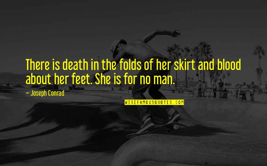 Skirt Quotes By Joseph Conrad: There is death in the folds of her