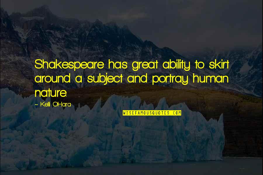 Skirt Quotes By Kelli O'Hara: Shakespeare has great ability to skirt around a