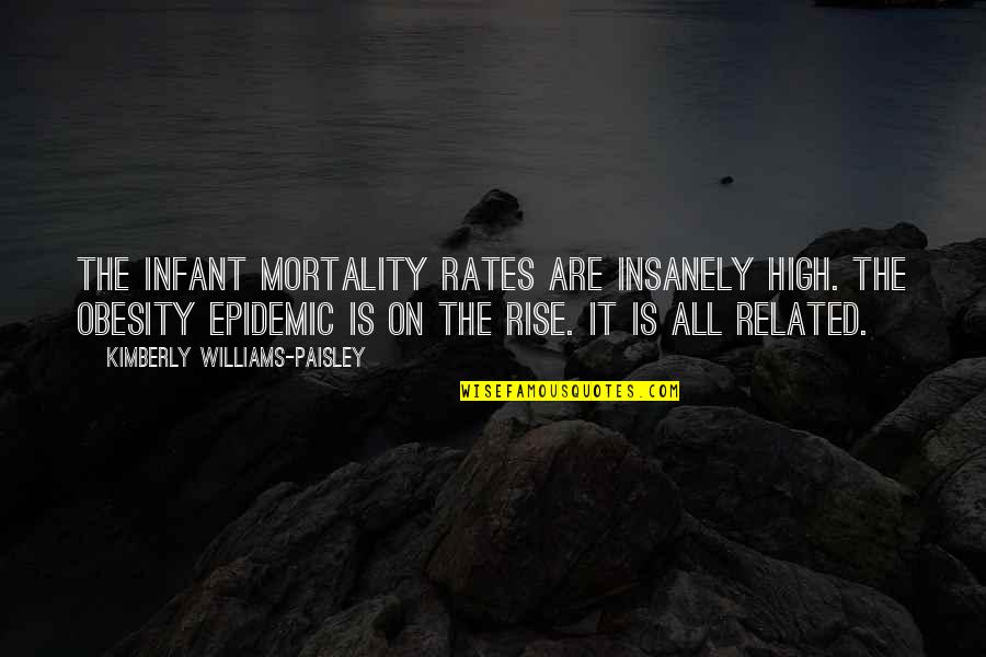 Skirted Quotes By Kimberly Williams-Paisley: The infant mortality rates are insanely high. The Skirted Quotes By Kimberly Williams-Paisley: The infant mortality rates are insanely high. The