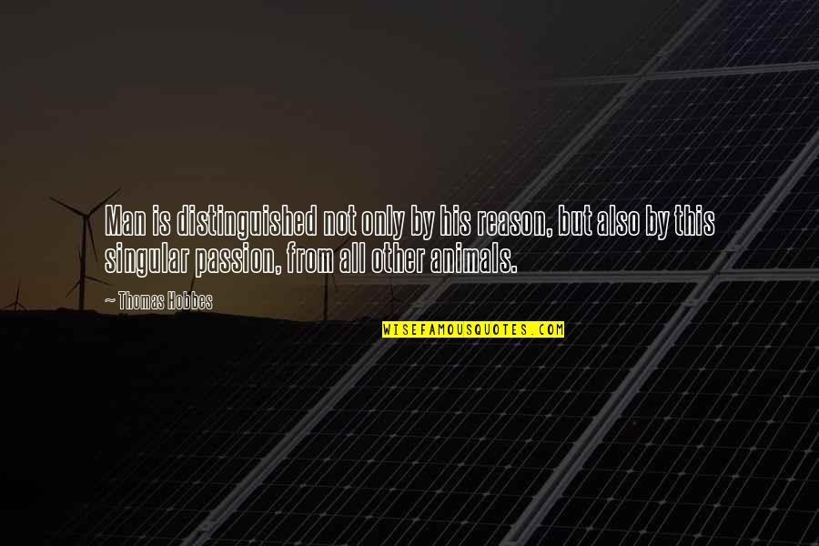 Skirted Quotes By Thomas Hobbes: Man is distinguished not only by his reason, Skirted Quotes By Thomas Hobbes: Man is distinguished not only by his reason,
