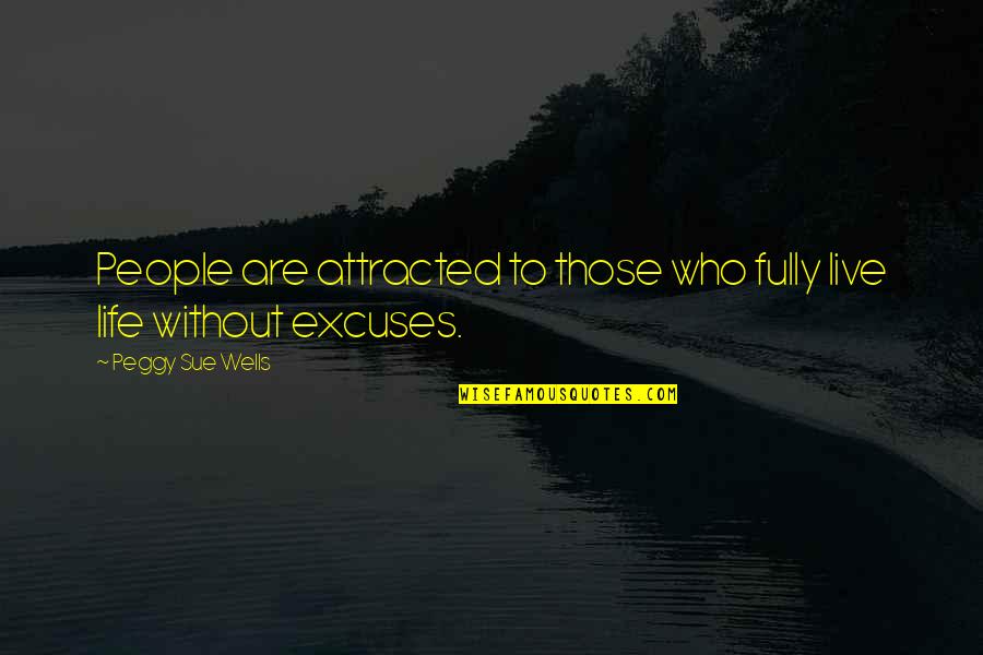 Skirted Swim Quotes By Peggy Sue Wells: People are attracted to those who fully live Skirted Swim Quotes By Peggy Sue Wells: People are attracted to those who fully live