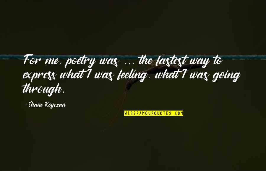 Skirting Design Quotes By Shane Koyczan: For me, poetry was ... the fastest way