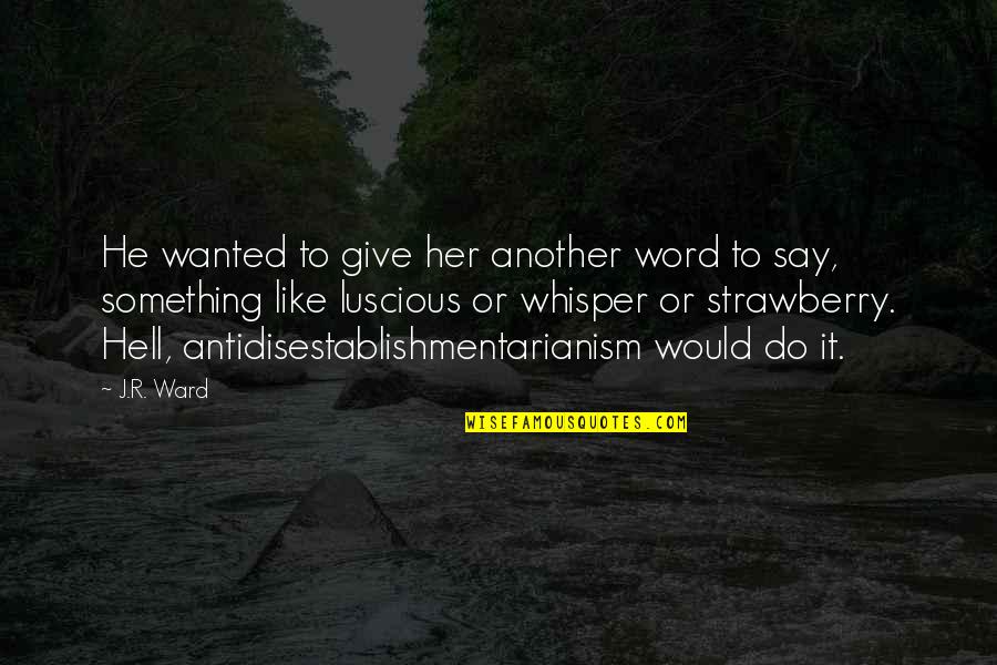 Skirvin Michael Quotes By J.R. Ward: He wanted to give her another word to