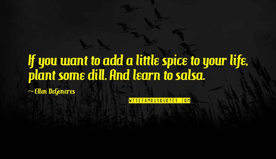 Skitter Worm Quotes By Ellen DeGeneres: If you want to add a little spice