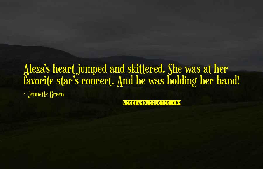 Skittered Quotes By Jennette Green: Alexa's heart jumped and skittered. She was at