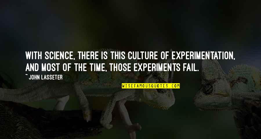 Skittered Quotes By John Lasseter: With science, there is this culture of experimentation,