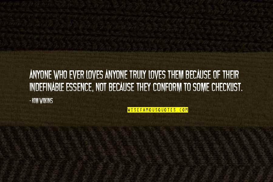 Skittering Cavern Quotes By Kim Wilkins: Anyone who ever loves anyone truly loves them