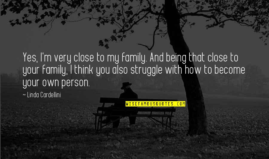 Skittering Hollow Quotes By Linda Cardellini: Yes, I'm very close to my family. And Skittering Hollow Quotes By Linda Cardellini: Yes, I'm very close to my family. And