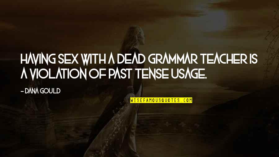 Skittish Cat Quotes By Dana Gould: Having sex with a dead grammar teacher is