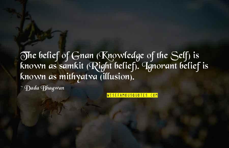 Skivver's Quotes By Dada Bhagwan: The belief of Gnan (Knowledge of the Self)