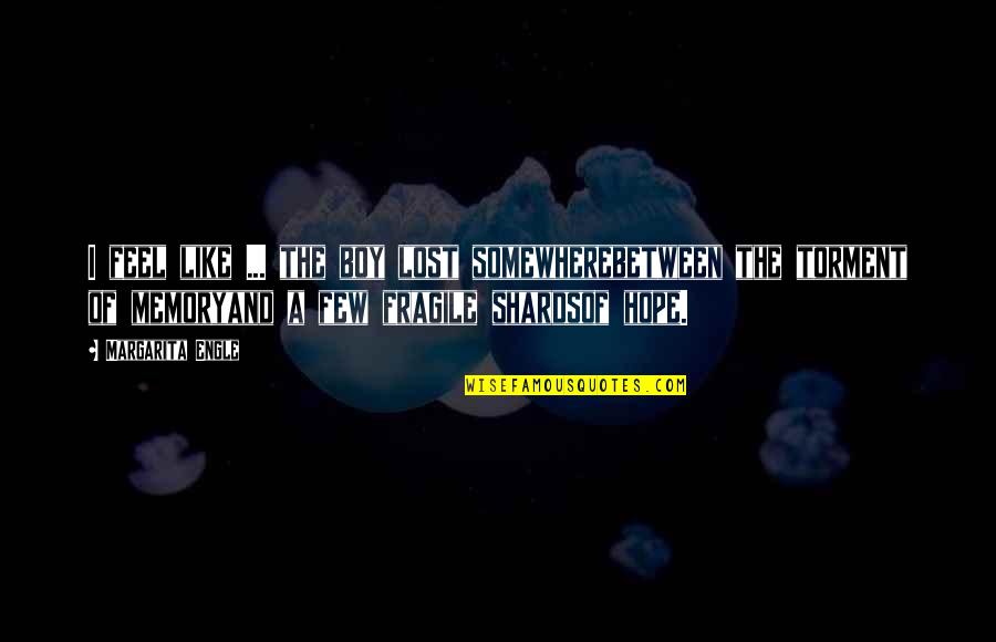 Skivvies Synonym Quotes By Margarita Engle: I feel like ... the boy lost somewherebetween Skivvies Synonym Quotes By Margarita Engle: I feel like ... the boy lost somewherebetween