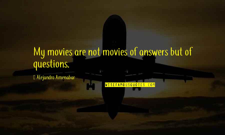 Skizze Person Quotes By Alejandro Amenabar: My movies are not movies of answers but