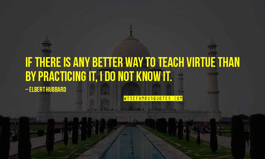 Skj Veland G Rdsutsalg Quotes By Elbert Hubbard: If there is any better way to teach Skj Veland G Rdsutsalg Quotes By Elbert Hubbard: If there is any better way to teach