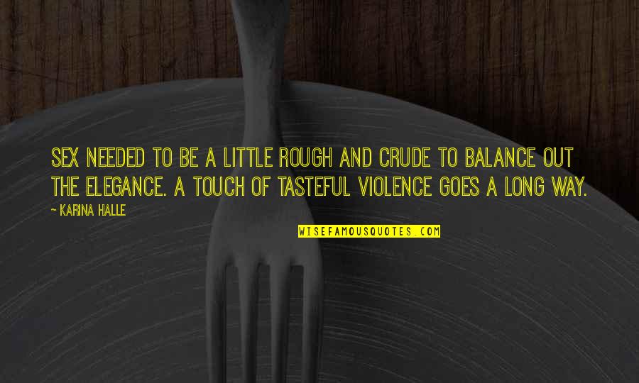 Skj Veland G Rdsutsalg Quotes By Karina Halle: Sex needed to be a little rough and Skj Veland G Rdsutsalg Quotes By Karina Halle: Sex needed to be a little rough and