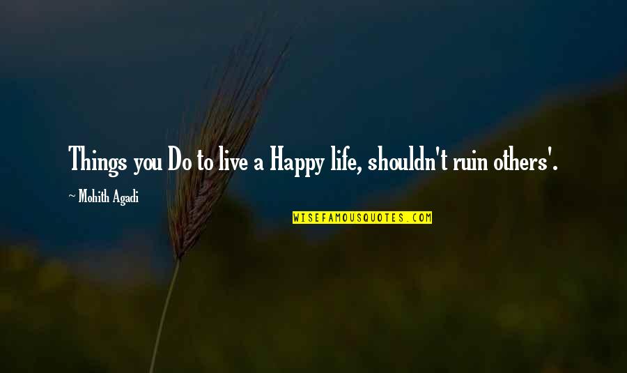 Skjeberg Quotes By Mohith Agadi: Things you Do to live a Happy life,