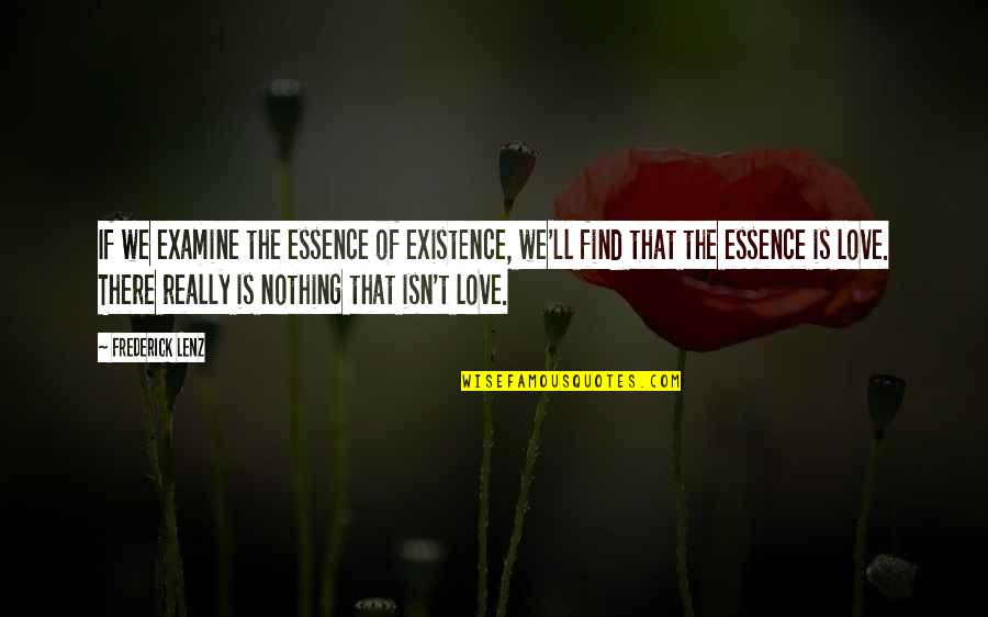 Skl Dac Kolo Quotes By Frederick Lenz: If we examine the essence of existence, we'll Skl Dac Kolo Quotes By Frederick Lenz: If we examine the essence of existence, we'll
