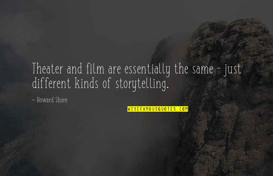 Skl Dac Postel Quotes By Howard Shore: Theater and film are essentially the same -