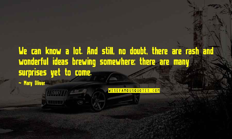 Skl N V Znam Quotes By Mary Oliver: We can know a lot. And still, no Skl N V Znam Quotes By Mary Oliver: We can know a lot. And still, no