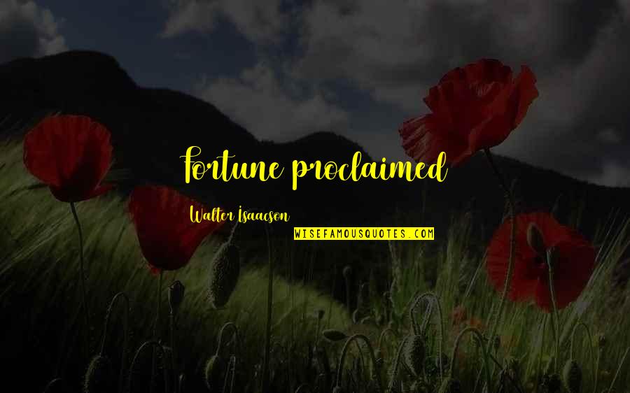 Sklanjatev Quotes By Walter Isaacson: Fortune proclaimed Sklanjatev Quotes By Walter Isaacson: Fortune proclaimed